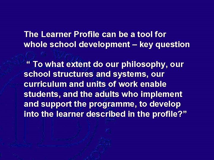 The Learner Profile can be a tool for whole school development – key question