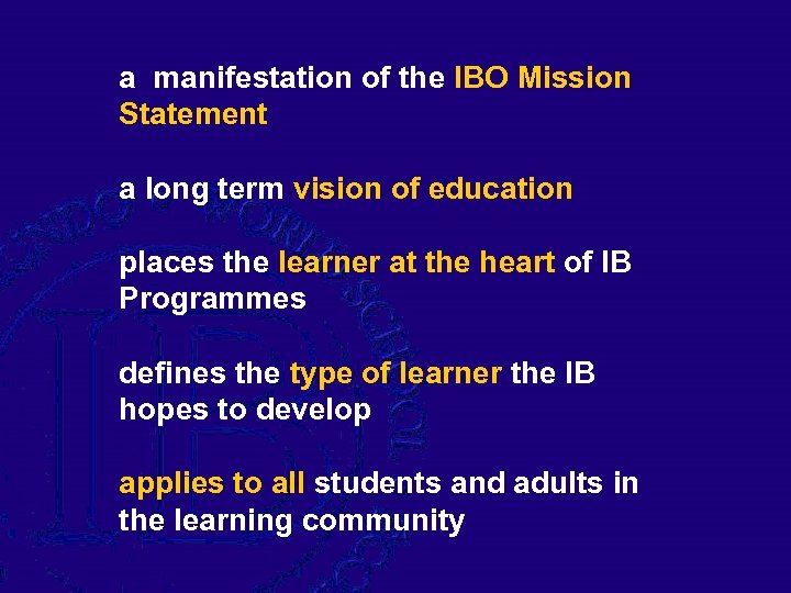 a manifestation of the IBO Mission Statement a long term vision of education places