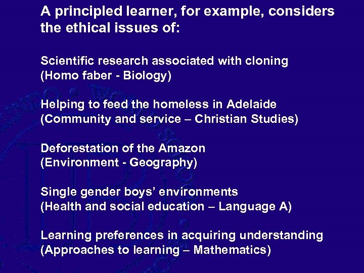 A principled learner, for example, considers the ethical issues of: Scientific research associated with