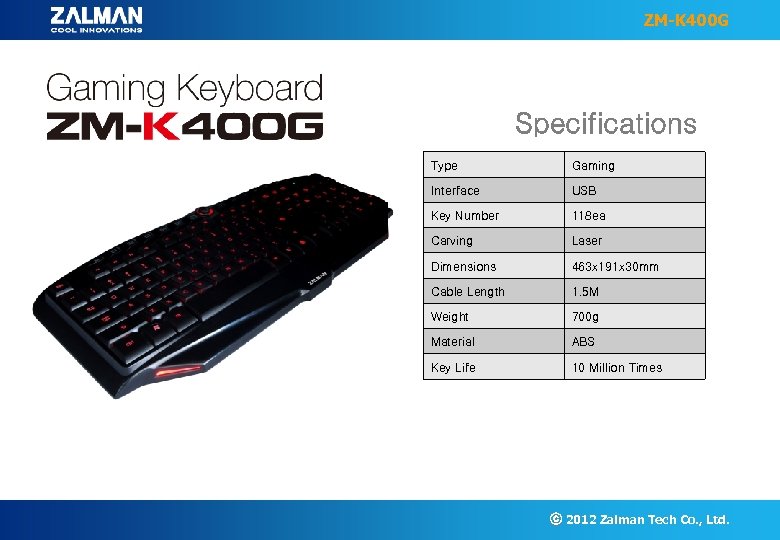 ZM-K 400 G Specifications Type Gaming Interface USB Key Number 118 ea Carving Laser