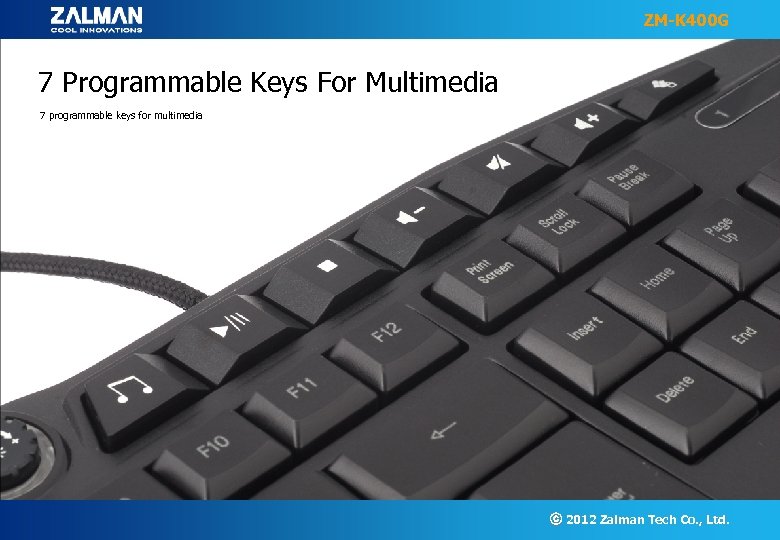 ZM-K 400 G 7 Programmable Keys For Multimedia 7 programmable keys for multimedia ⓒ