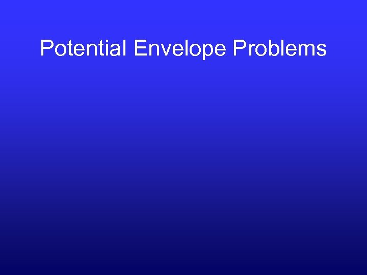 Potential Envelope Problems 