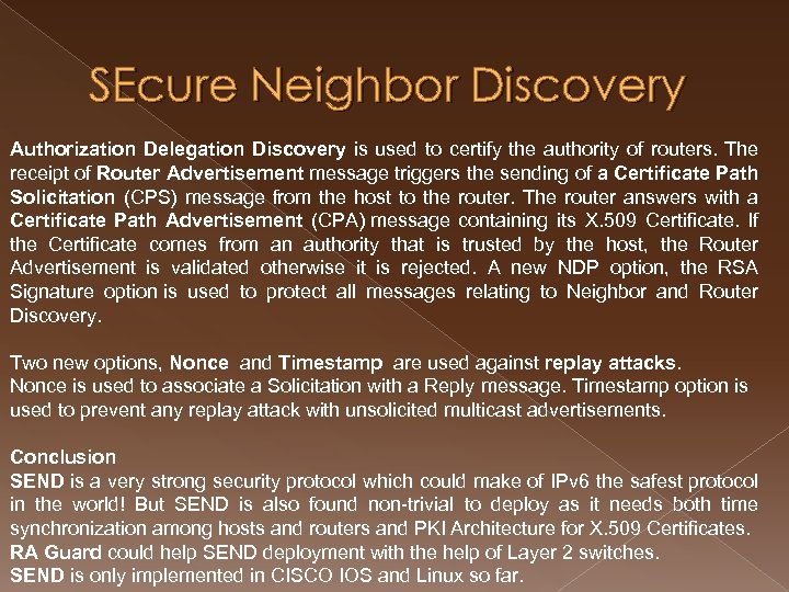 SEcure Neighbor Discovery Authorization Delegation Discovery is used to certify the authority of routers.