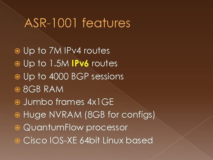 ASR-1001 features Up to 7 M IPv 4 routes Up to 1. 5 M