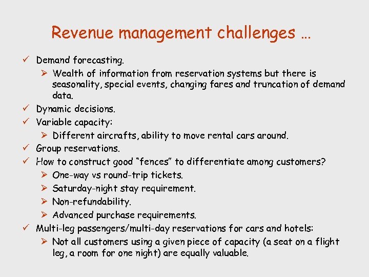 Revenue management challenges … ü Demand forecasting. Ø Wealth of information from reservation systems