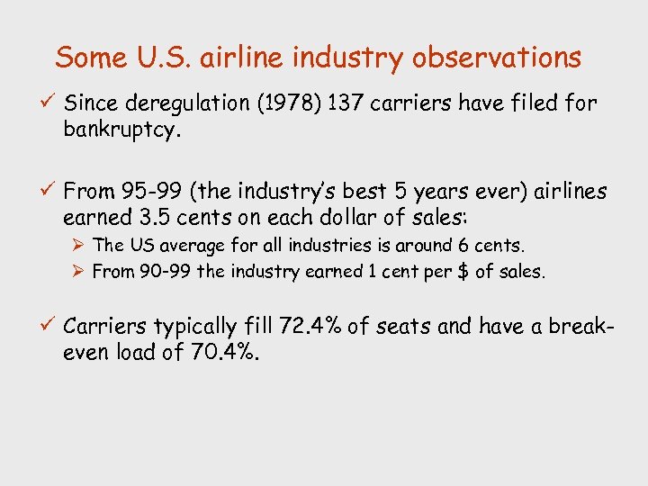 Some U. S. airline industry observations ü Since deregulation (1978) 137 carriers have filed