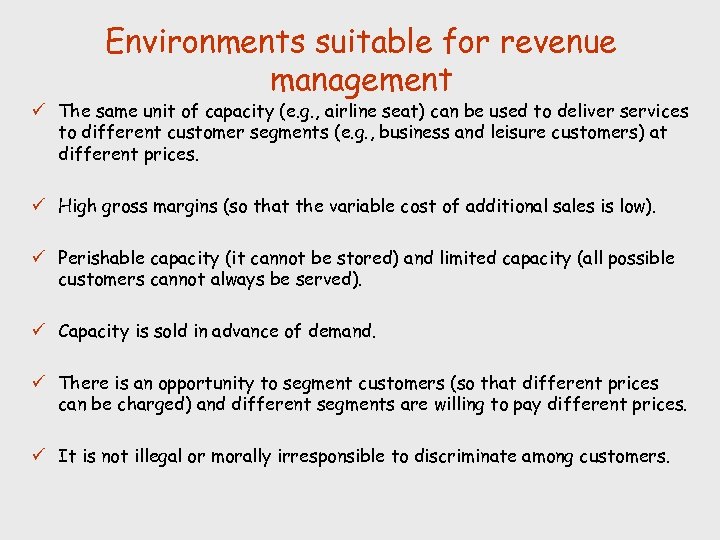 Environments suitable for revenue management ü The same unit of capacity (e. g. ,