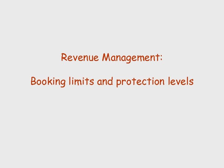 Revenue Management: Booking limits and protection levels 