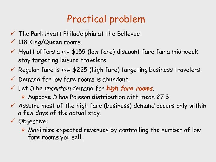Practical problem ü The Park Hyatt Philadelphia at the Bellevue. ü 118 King/Queen rooms.