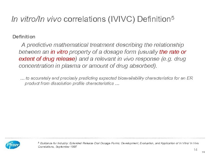In vitro/In vivo correlations (IVIVC) Definition 5 Definition A predictive mathematical treatment describing the