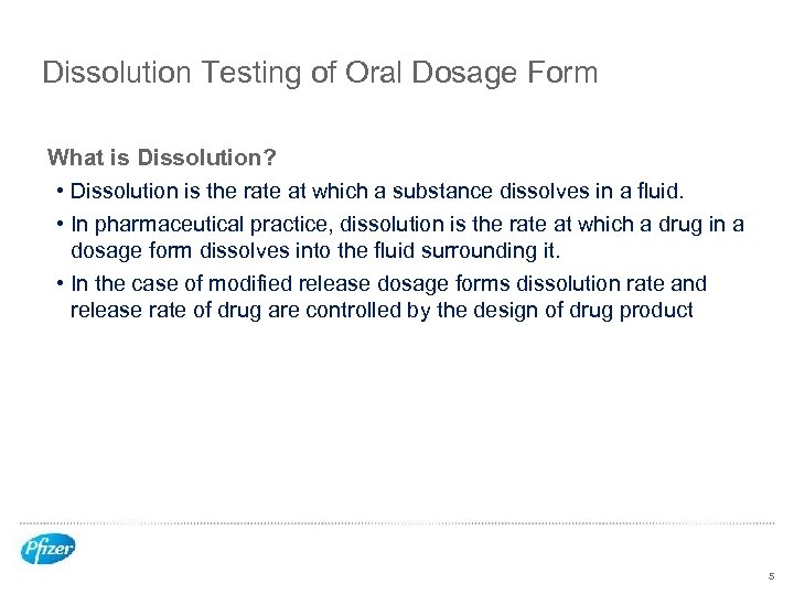 Dissolution Testing of Oral Dosage Form What is Dissolution? • Dissolution is the rate