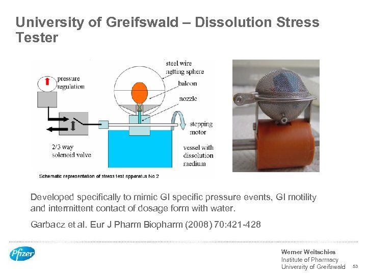 University of Greifswald – Dissolution Stress Tester Developed specifically to mimic GI specific pressure