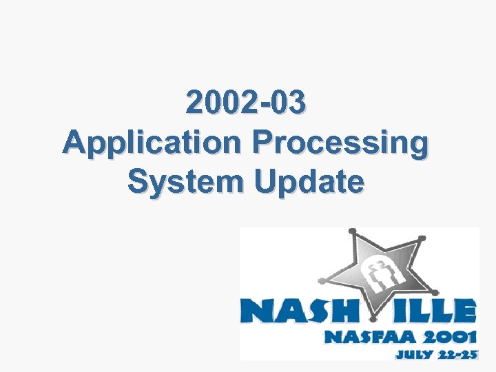 2002 -03 Application Processing System Update 