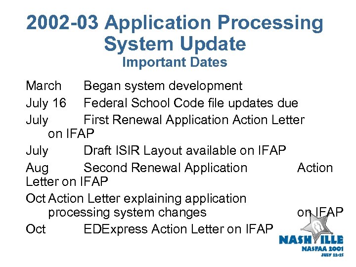 2002 -03 Application Processing System Update Important Dates March Began system development July 16
