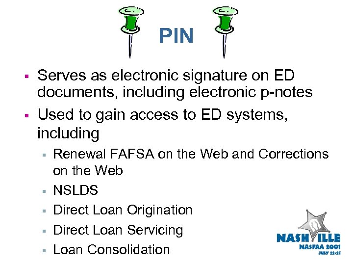 PIN § § Serves as electronic signature on ED documents, including electronic p-notes Used
