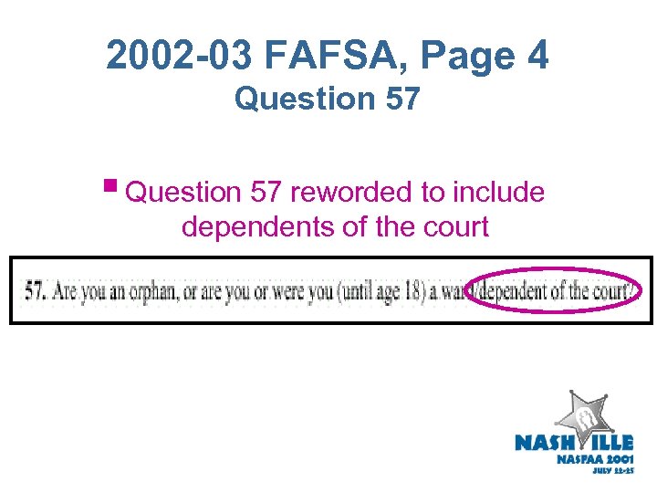 2002 -03 FAFSA, Page 4 Question 57 § Question 57 reworded to include dependents