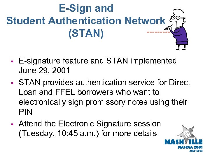 E-Sign and Student Authentication Network (STAN) § § § E-signature feature and STAN implemented