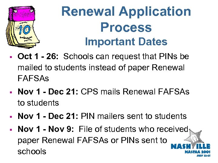 Renewal Application Process Important Dates § Oct 1 - 26: Schools can request that