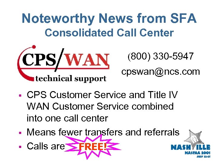 Noteworthy News from SFA Consolidated Call Center (800) 330 -5947 cpswan@ncs. com § §