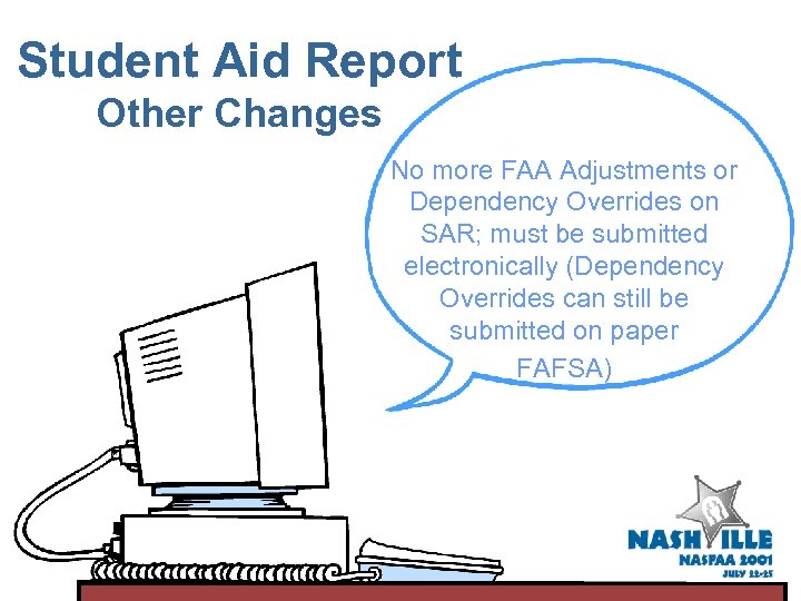 Student Aid Report Other Changes No more FAA Adjustments or Dependency Overrides on SAR;