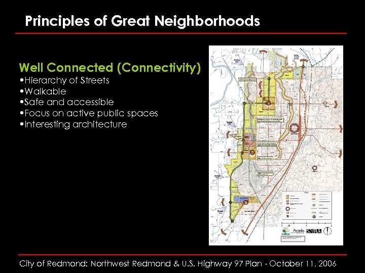 Principles of Great Neighborhoods Well Connected (Connectivity) • Hierarchy of Streets • Walkable •