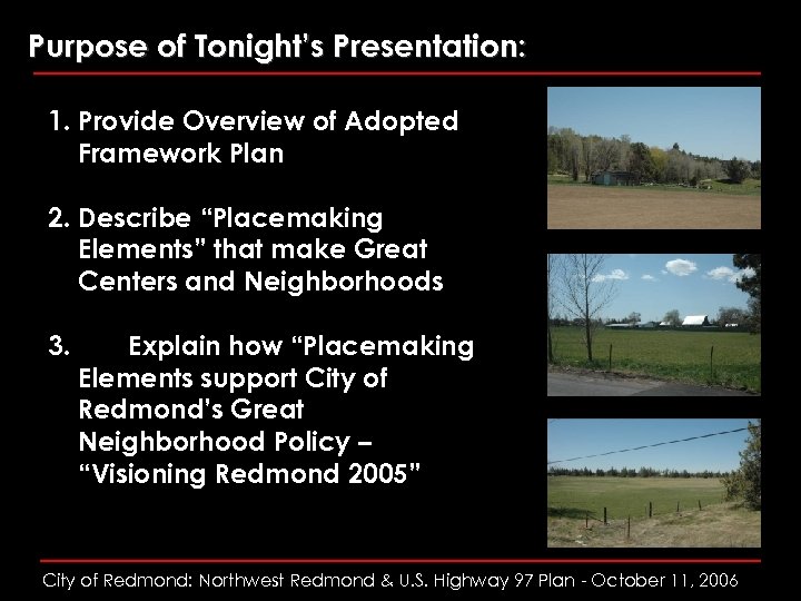 Purpose of Tonight’s Presentation: 1. Provide Overview of Adopted Framework Plan 2. Describe “Placemaking