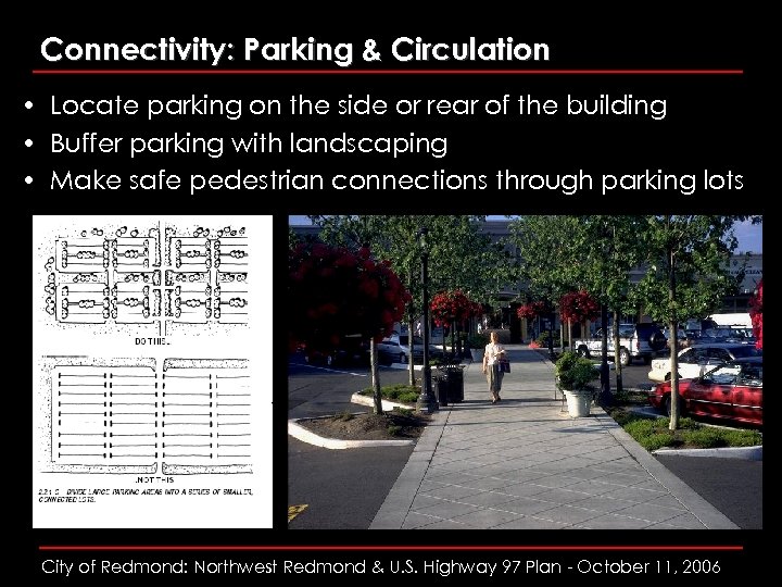 Connectivity: Parking & Circulation • Locate parking on the side or rear of the