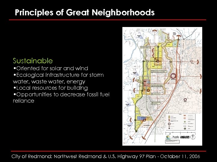 Principles of Great Neighborhoods Sustainable • Oriented for solar and wind • Ecological infrastructure