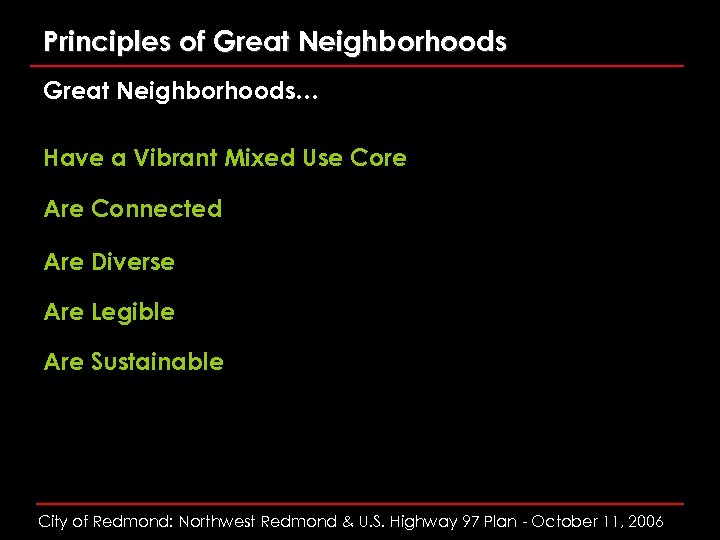 Principles of Great Neighborhoods… Have a Vibrant Mixed Use Core Are Connected Are Diverse