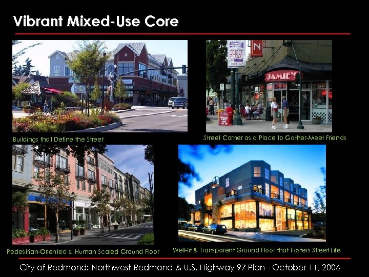 Vibrant Mixed-Use Core Buildings that Define the Street Pedestrian-Oriented & Human Scaled Ground Floor