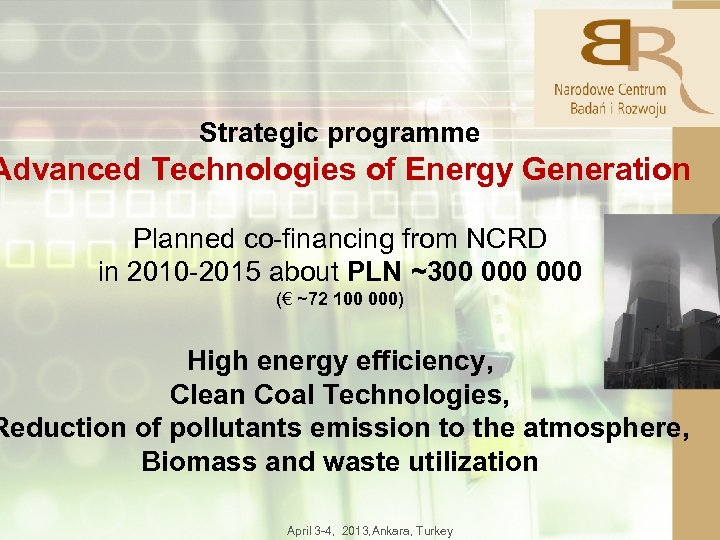 Strategic programme Advanced Technologies of Energy Generation Planned co-financing from NCRD in 2010 -2015