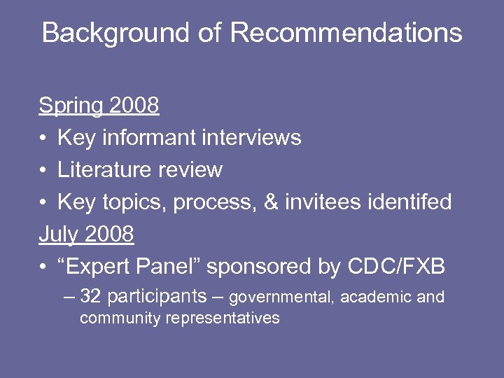 Background of Recommendations Spring 2008 • Key informant interviews • Literature review • Key