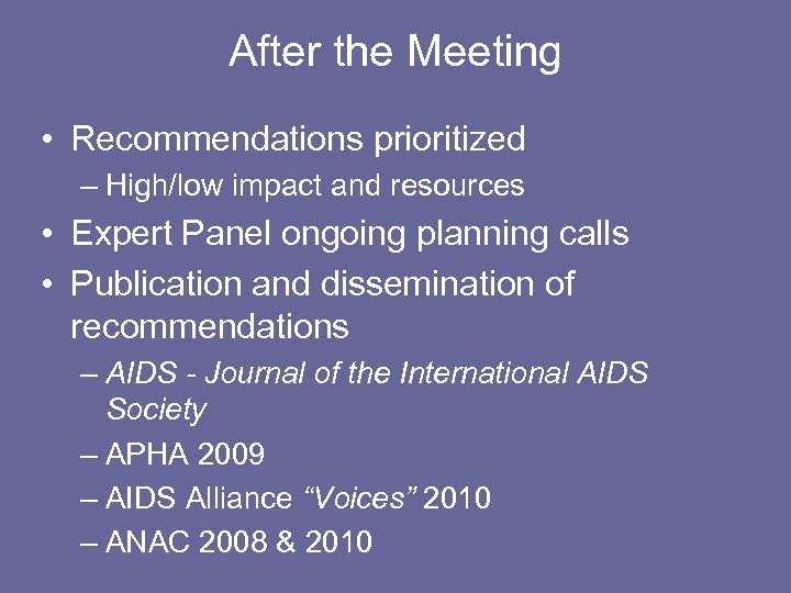 After the Meeting • Recommendations prioritized – High/low impact and resources • Expert Panel