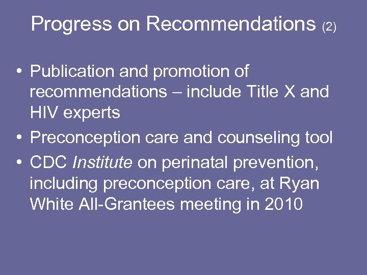 Progress on Recommendations (2) • Publication and promotion of recommendations – include Title X