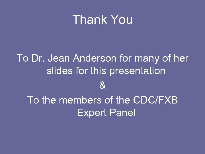 Thank You To Dr. Jean Anderson for many of her slides for this presentation