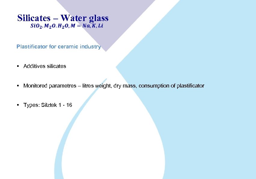 Silicates – Water glass Plastificator for ceramic industry § Additives silicates § Monitored parametres
