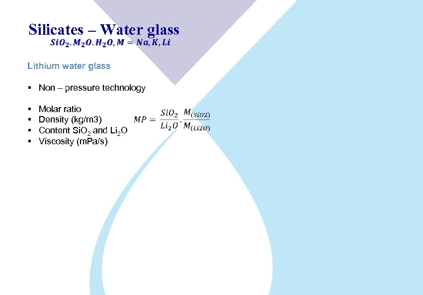 Silicates – Water glass Lithium water glass § Non – pressure technology § §