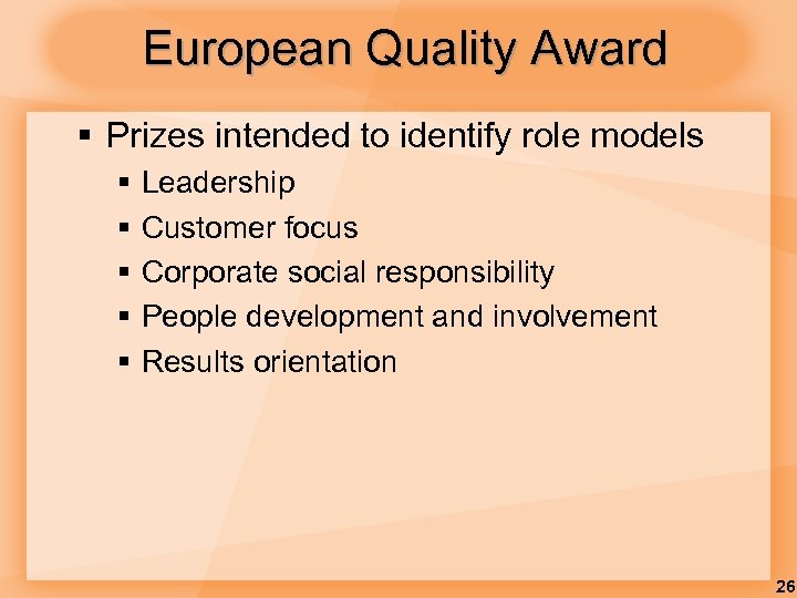 European Quality Award § Prizes intended to identify role models § § § Leadership