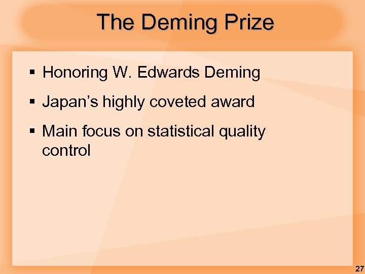 The Deming Prize § Honoring W. Edwards Deming § Japan’s highly coveted award §