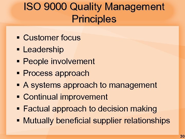 ISO 9000 Quality Management Principles § § § § Customer focus Leadership People involvement