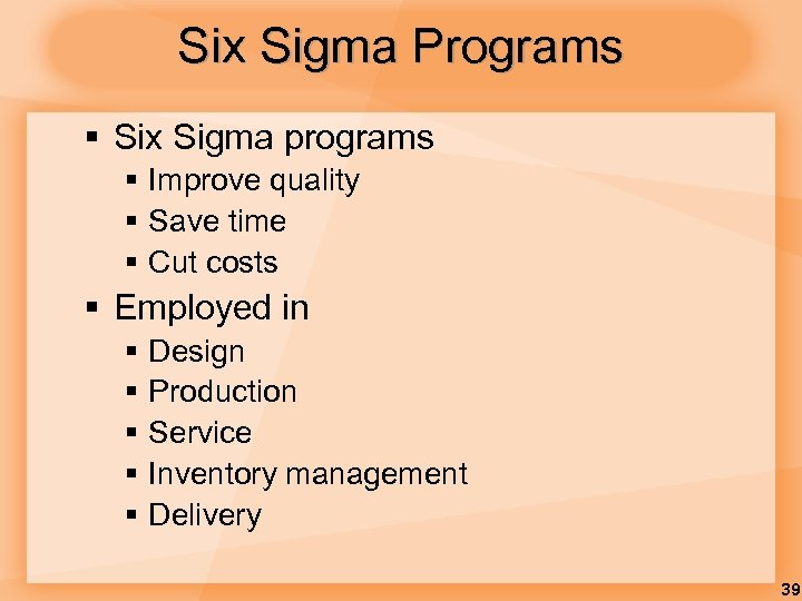 Six Sigma Programs § Six Sigma programs § Improve quality § Save time §
