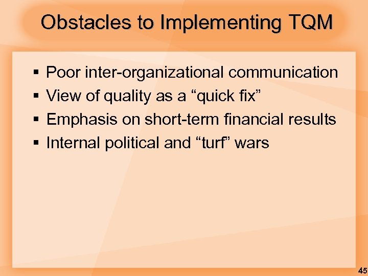 Obstacles to Implementing TQM § § Poor inter-organizational communication View of quality as a