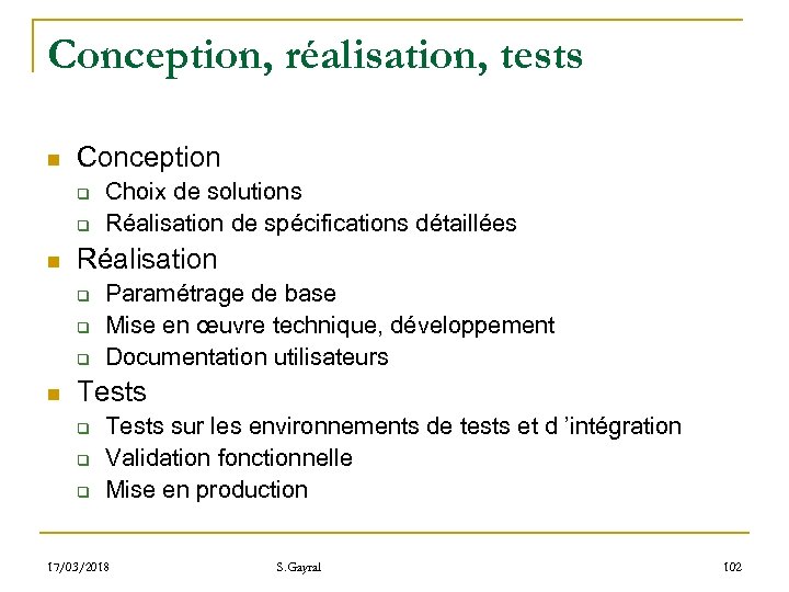 Conception, réalisation, tests n Conception q q n Réalisation q q q n Choix