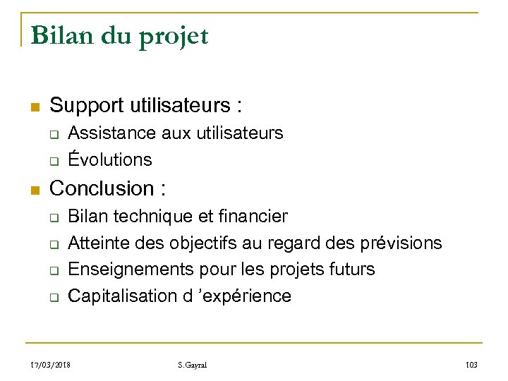 Bilan du projet n Support utilisateurs : q q n Assistance aux utilisateurs Évolutions