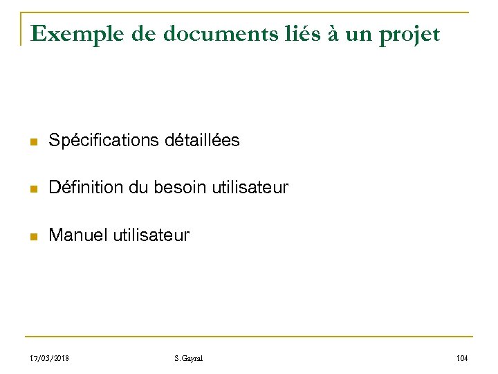 Exemple de documents liés à un projet n Spécifications détaillées n Définition du besoin