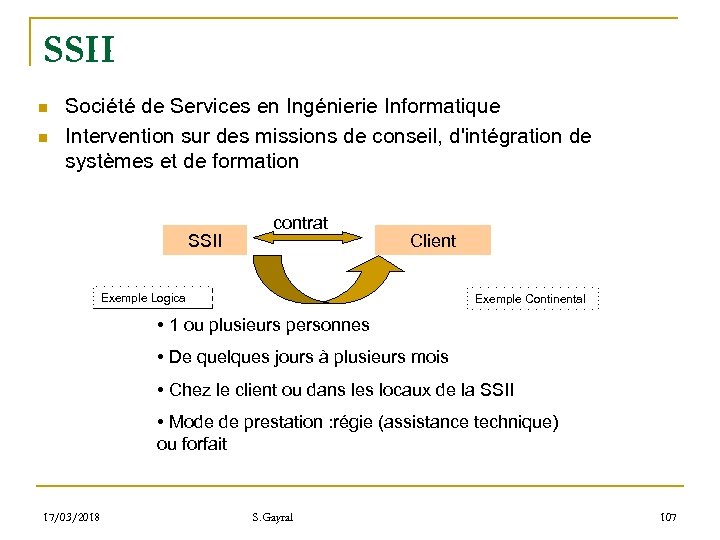 SSII n n Société de Services en Ingénierie Informatique Intervention sur des missions de