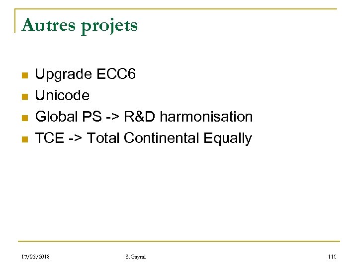 Autres projets n n Upgrade ECC 6 Unicode Global PS -> R&D harmonisation TCE
