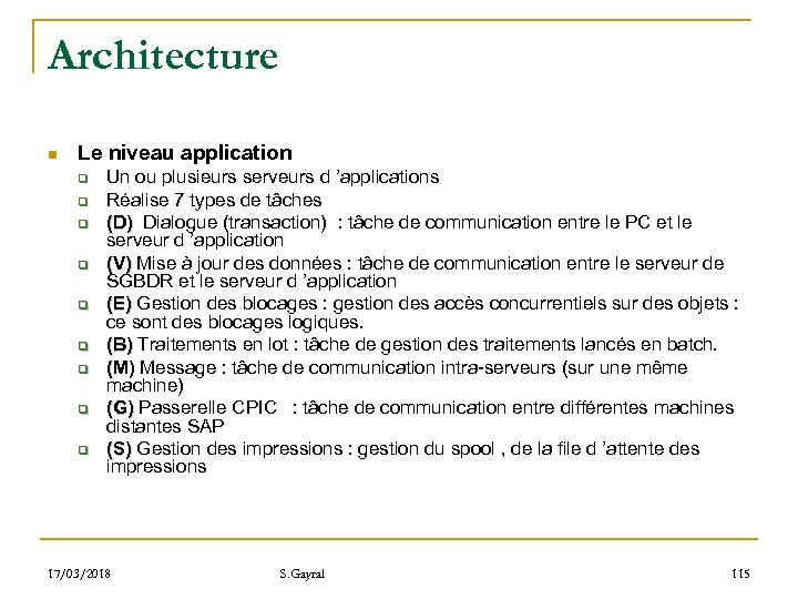 Architecture n Le niveau application q q q q q Un ou plusieurs serveurs