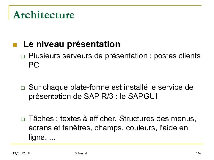 Architecture n Le niveau présentation q q q Plusieurs serveurs de présentation : postes