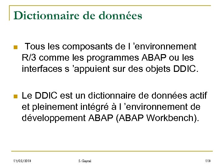 Dictionnaire de données n Tous les composants de l ’environnement R/3 comme les programmes